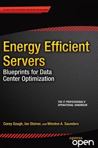 Download Energy Efficient Servers: Blueprints for Data Center Optimization pdf, epub, ebook