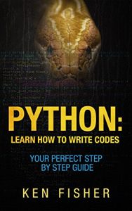 Download Python: Learn How to Write codes-Your Perfect Step-by-Step Guide pdf, epub, ebook