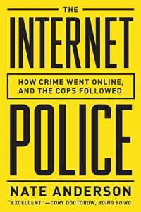 Download The Internet Police: How Crime Went Online, and the Cops Followed pdf, epub, ebook