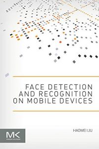 Download Face Detection and Recognition on Mobile Devices pdf, epub, ebook