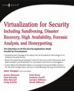 Download Virtualization for Security: Including Sandboxing, Disaster Recovery, High Availability, Forensic Analysis, and Honeypotting pdf, epub, ebook