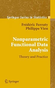 Download Nonparametric Functional Data Analysis: Theory and Practice (Springer Series in Statistics) pdf, epub, ebook
