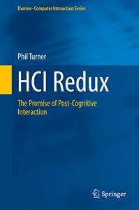 Download HCI Redux: The Promise of Post-Cognitive Interaction (Human-Computer Interaction Series) pdf, epub, ebook