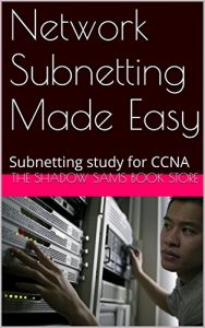 Download Network Subnetting Made Easy: Subnetting study for CCNA pdf, epub, ebook