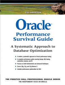 Download Oracle Performance Survival Guide: A Systematic Approach to Database Optimization (Prentice Hall Professional Oracle Series) pdf, epub, ebook