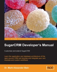 Download SugarCRM Developer’s Manual: Customize and extend SugarCRM pdf, epub, ebook