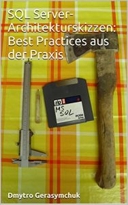 Download SQL Server-Architekturskizzen: Best Practices aus der Praxis (German Edition) pdf, epub, ebook