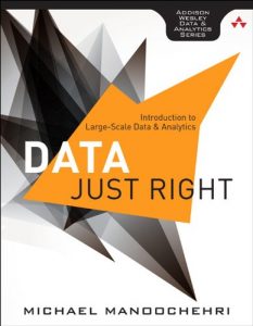 Download Data Just Right: Introduction to Large-Scale Data & Analytics (Addison-Wesley Data & Analytics Series) pdf, epub, ebook