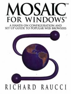 Download Mosaic for Windows: A hands-on configuration and set-up guide to popular Web browsers pdf, epub, ebook