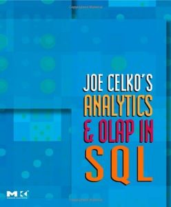 Download Joe Celko’s Analytics and OLAP in SQL (The Morgan Kaufmann Series in Data Management Systems) pdf, epub, ebook