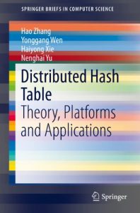 Download Distributed Hash Table: Theory, Platforms and Applications (SpringerBriefs in Computer Science) pdf, epub, ebook