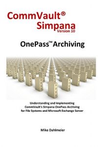 Download CommVault Simpana OnePass Archiving pdf, epub, ebook
