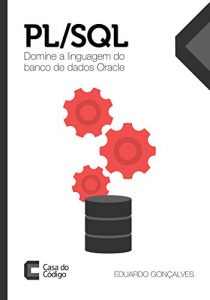 Download PL/SQL: Domine a linguagem do banco de dados Oracle (Portuguese Edition) pdf, epub, ebook