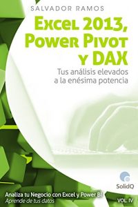 Download Excel 2013,  PowerPivot y DAX: Tus análisis elevados a la enésima potencia (Analiza tu Negocio con Excel y Power BI. Aprende de tus datos. nº 4) (Spanish Edition) pdf, epub, ebook
