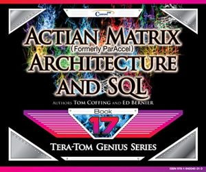 Download Actian Matrix (Formely ParAccel)  – Architecture and SQL (Tera-Tom Genius Series) pdf, epub, ebook