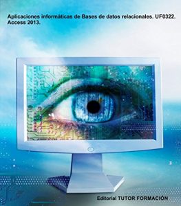 Download Aplicaciones informáticas de Bases de datos relacionales. UF0322. Access 2013 (Spanish Edition) pdf, epub, ebook