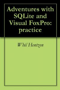 Download Adventures with SQLite and Visual FoxPro: practice pdf, epub, ebook