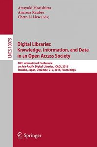 Download Digital Libraries: Knowledge, Information, and Data in an Open Access Society: 18th International Conference on Asia-Pacific Digital Libraries, ICADL 2016, … Applications, incl. Internet/Web, and HCI) pdf, epub, ebook
