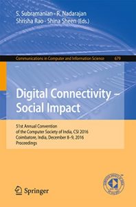 Download Digital Connectivity – Social Impact: 51st Annual Convention of the Computer Society of India, CSI 2016, Coimbatore, India, December 8-9, 2016, Proceedings … in Computer and Information Science) pdf, epub, ebook
