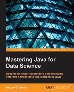 Download Mastering Java for Data Science pdf, epub, ebook