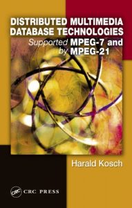 Download Distributed Multimedia Database Technologies Supported by MPEG-7 and MPEG-21 pdf, epub, ebook