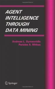 Download Agent Intelligence Through Data Mining: 14 (Multiagent Systems, Artificial Societies, and Simulated Organizations) pdf, epub, ebook