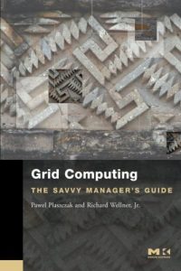 Download Grid Computing: The Savvy Manager’s Guide (The Savvy Manager’s Guides) pdf, epub, ebook