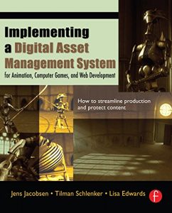 Download Implementing a Digital Asset Management System: For Animation, Computer Games, and Web Development pdf, epub, ebook
