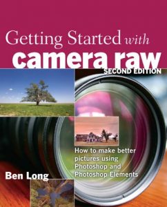 Download Getting Started with Camera Raw: How to make better pictures using Photoshop and Photoshop Elements pdf, epub, ebook