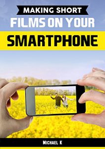 Download Making Short Films on Your Smartphone pdf, epub, ebook