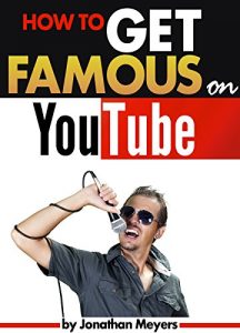 Download How to Get Famous on YouTube: An Essential Guide for Getting Discovered, Gaining Popularity, and Becoming Famous pdf, epub, ebook