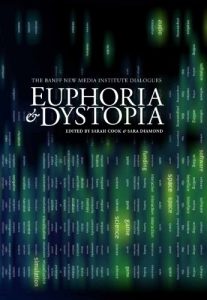 Download Euphoria & Dystopia: The Banff New Media Institute Dialogues pdf, epub, ebook