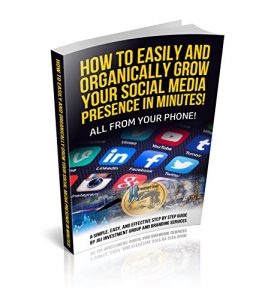 Download How to Easily and Organically Grow Your Social Media Presence in MINUTES!: A Simple, Easy, AND Effective Step by Step Guide pdf, epub, ebook