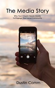 Download The Media Story: Why Your Church Needs Media to Engage Your Local Community pdf, epub, ebook