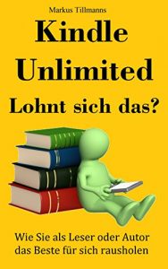 Download Kindle Unlimited – Lohnt sich das?: Wie Sie als Leser oder Autor das Beste für sich rausholen (German Edition) pdf, epub, ebook