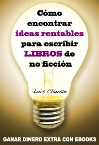 Download Cómo encontrar ideas rentables para escribir libros de no ficción: Ganar dinero extra con ebooks (Spanish Edition) pdf, epub, ebook