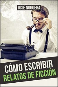 Download Cómo escribir relatos de ficción (Autopublicación nº 1) (Spanish Edition) pdf, epub, ebook
