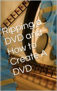 Download Ripping a DVD and How to Create A DVD pdf, epub, ebook