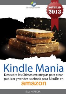 Download Kindle-Mania (Descubre las estrategias para crear, publicar y vender tu ebook kindle en amazon) (Spanish Edition) pdf, epub, ebook