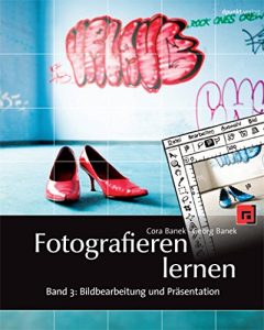 Download Fotografieren lernen: Band 3: Bildbearbeitung und Präsentation. Digitale Bilder verstehen und optimieren (German Edition) pdf, epub, ebook