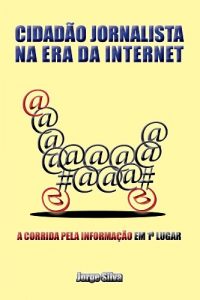 Download Cidadão Jornalista na Era da Internet (Portuguese Edition) pdf, epub, ebook