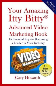Download Your Amazing Itty Bitty Video Marketing Book: 15 Essential Keys to Becoming a Leader in Your Industry pdf, epub, ebook