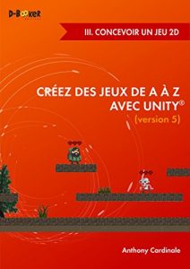 Download Créez des jeux de A à Z avec Unity – III. Concevoir un jeu 2D (French Edition) pdf, epub, ebook