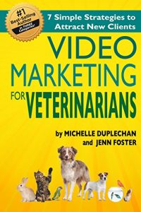 Download Video Marketing for Veterinarians: 7 Simple Strategies to Attract New Clients pdf, epub, ebook