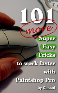 Download 101 More Super Easy Tricks to Work Faster with Paintshop Pro (Tips and Tricks to Work Faster with Paintshop Pro Book 2) pdf, epub, ebook