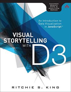 Download Visual Storytelling with D3: An Introduction to Data Visualization in JavaScript (Addison-Wesley Data & Analytics Series) pdf, epub, ebook