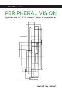Download Peripheral Vision: Bell Labs, the S-C 4020, and the Origins of Computer Art (Platform Studies) pdf, epub, ebook