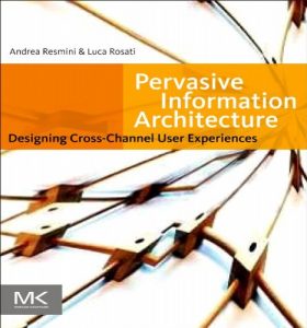 Download Pervasive Information Architecture: Designing Cross-Channel User Experiences pdf, epub, ebook