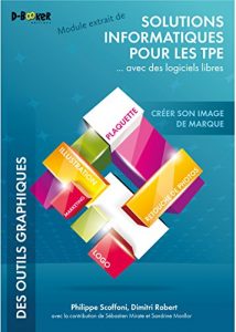 Download Créer son image de marque – MODULE EXTRAIT DE Solutions informatiques pour les TPE …avec des logiciels libres (French Edition) pdf, epub, ebook