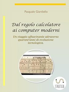 Download Dal regolo calcolatore ai computer moderni (Italian Edition) pdf, epub, ebook